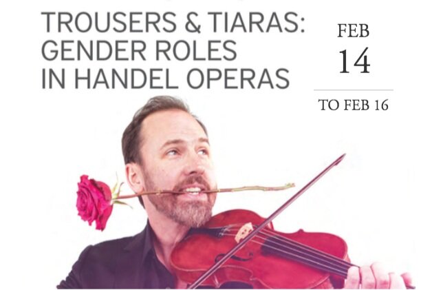 Trousers and Tiaras: Gender Roles in Handel Operas -  Portland, OR